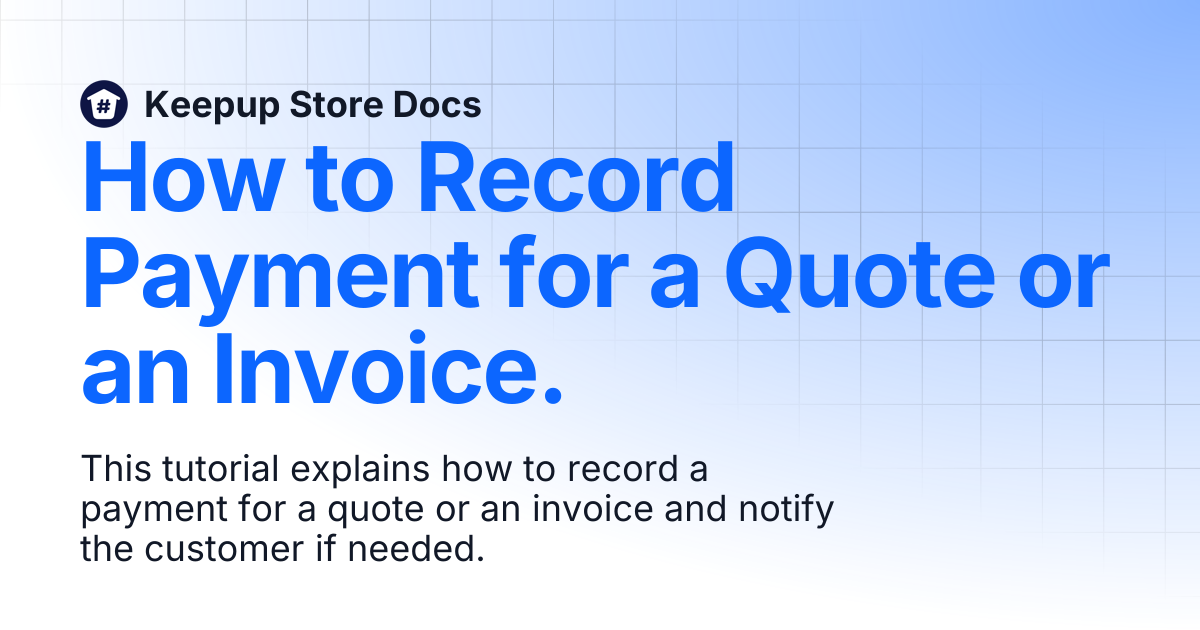How to Record Payment for a Quote or an Invoice. | Keepup Store Docs