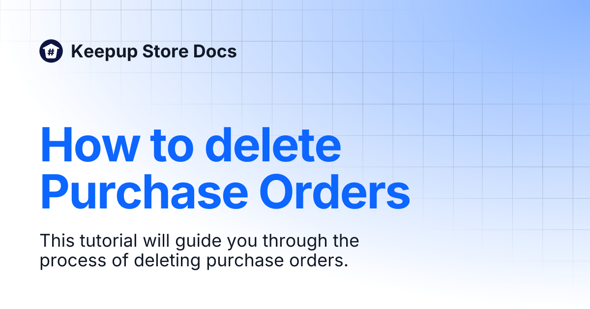 How to delete Purchase Orders | Keepup Store Docs